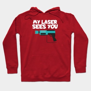 Lasertag my laser sees you Hoodie